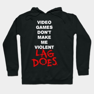 Video Games Don't Make Me Violent Hoodie